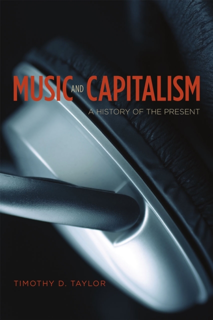 Music and Capitalism : A History of the Present, Paperback / softback Book