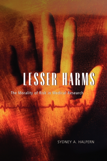 Lesser Harms : The Morality of Risk in Medical Research, Paperback / softback Book