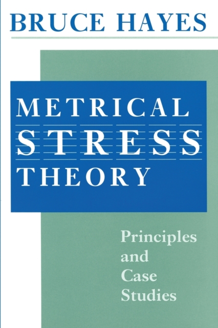 Metrical Stress Theory : Principles and Case Studies, Paperback / softback Book