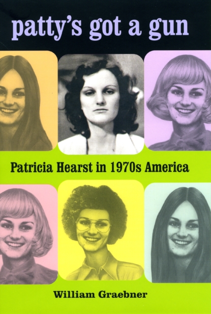 Patty's Got a Gun : Patricia Hearst in 1970s America, Paperback / softback Book