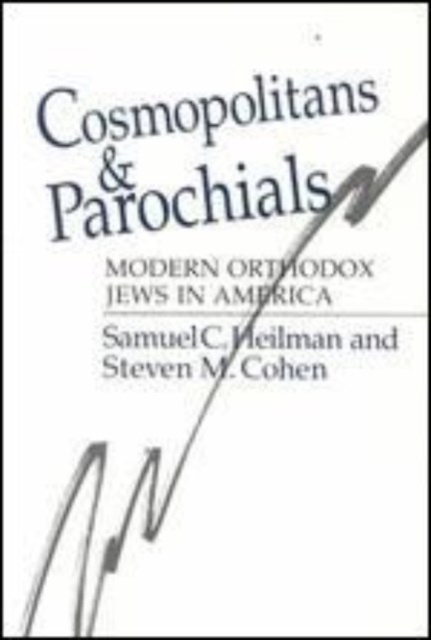 Cosmopolitans and Parochials : Modern Orthodox Jews in America, Hardback Book