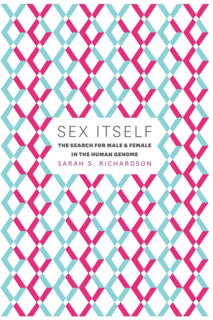 Sex Itself : The Search for Male and Female in the Human Genome, Paperback / softback Book