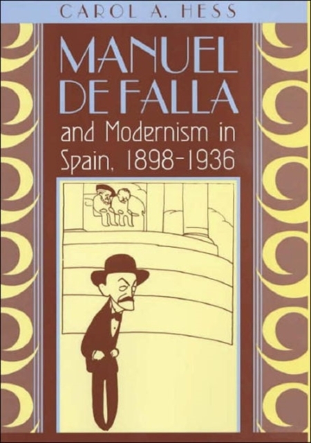 Manuel de Falla and Modernism in Spain, 1898-1936, Hardback Book