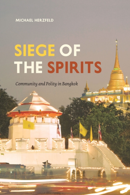 Siege of the Spirits : Community and Polity in Bangkok, Paperback / softback Book