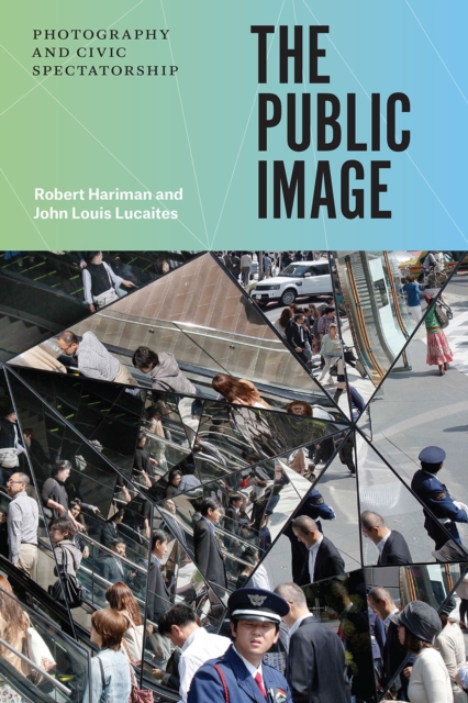 The Public Image : Photography and Civic Spectatorship, Hardback Book