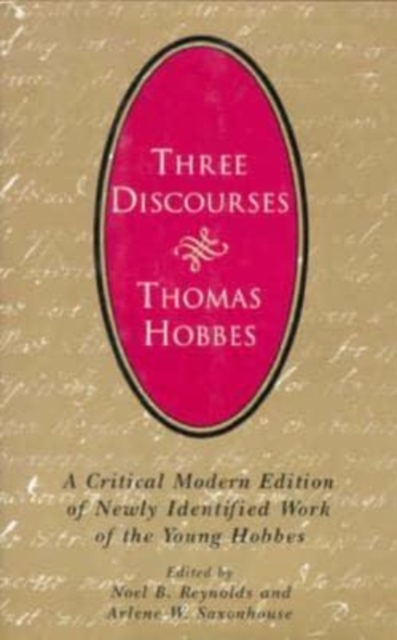 Three Discourses : A Critical Modern Edition of Newly Identified Work of the Young Hobbes, Hardback Book