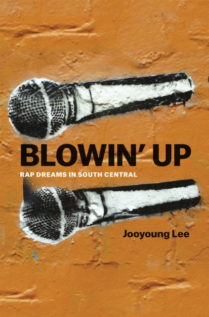 Blowin' Up : Rap Dreams in South Central, Hardback Book