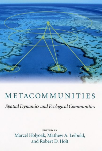 Metacommunities : Spatial Dynamics and Ecological Communities, Paperback / softback Book
