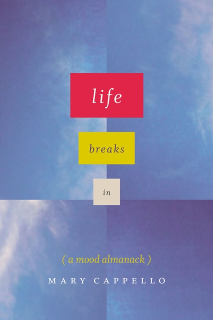 Life Breaks In : A Mood Almanack, Hardback Book