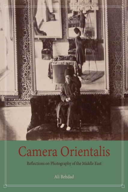 Camera Orientalis : Reflections on Photography of the Middle East, Hardback Book