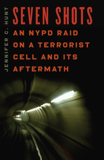 Seven Shots : An NYPD Raid on a Terrorist Cell and Its Aftermath, PDF eBook