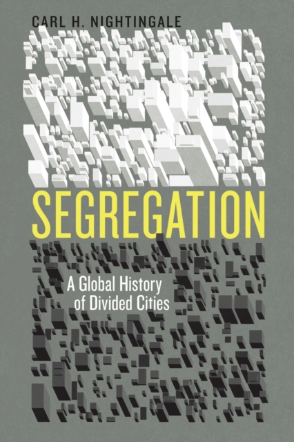 Segregation : A Global History of Divided Cities, Paperback / softback Book