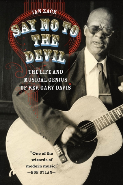 Say No to the Devil : The Life and Musical Genius of Rev. Gary Davis, Paperback / softback Book