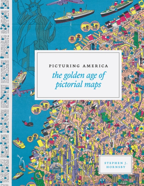 Picturing America : The Golden Age of Pictorial Maps, Hardback Book