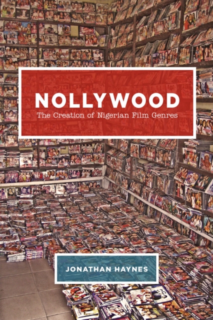 Nollywood : The Creation of Nigerian Film Genres, Hardback Book