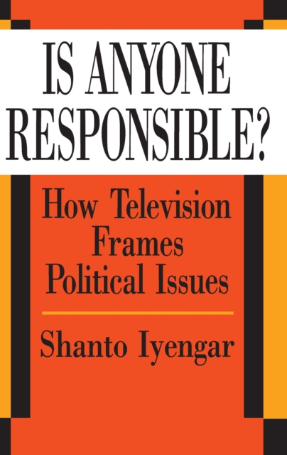 Is Anyone Responsible? : How Television Frames Political Issues, PDF eBook