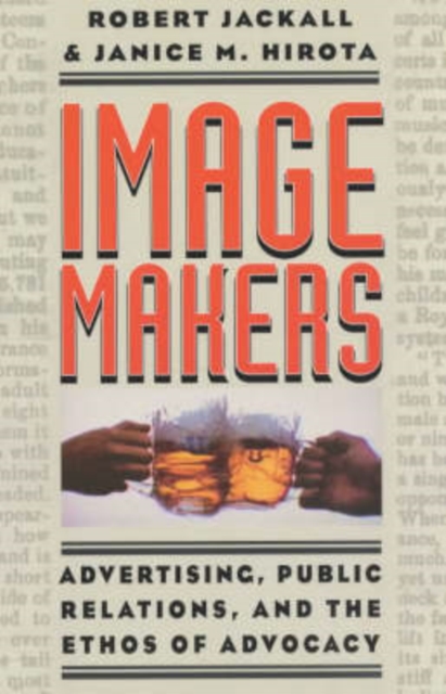 Image Makers : Advertising, Public Relations, and the Ethos of Advocacy, Paperback / softback Book
