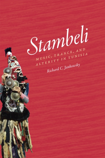 Stambeli : Music, Trance, and Alterity in Tunisia, Paperback / softback Book