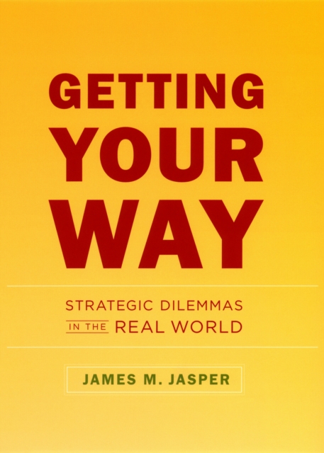 Getting Your Way : Strategic Dilemmas in the Real World, PDF eBook