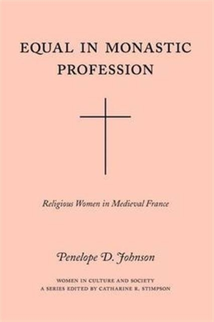 Equal in Monastic Profession - Religious Women in Medieval France, Paperback / softback Book