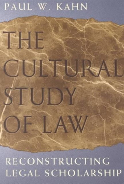 The Cultural Study of Law : Reconstructing Legal Scholarship, Paperback / softback Book
