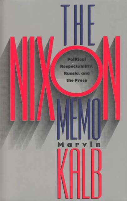The Nixon Memo : Political Respectability, Russia, and the Press, Hardback Book