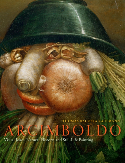 Arcimboldo : Visual Jokes, Natural History, and Still-Life Painting, PDF eBook