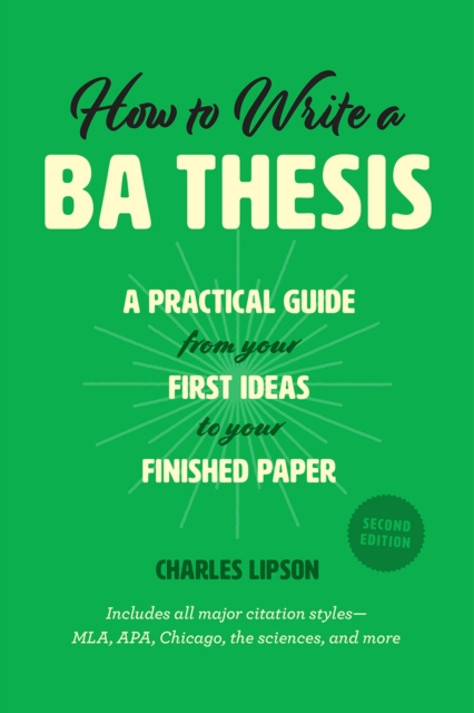 How to Write a Ba Thesis, Second Edition : A Practical Guide from Your First Ideas to Your Finished Paper, Paperback / softback Book