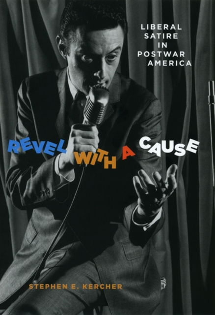 Revel with a Cause : Liberal Satire in Postwar America, Hardback Book