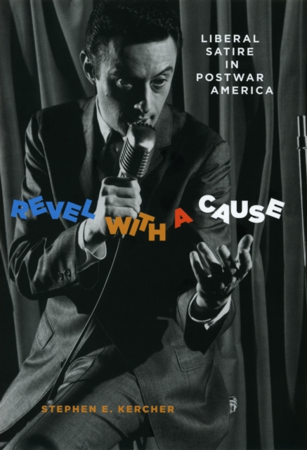 Revel with a Cause : Liberal Satire in Postwar America, PDF eBook