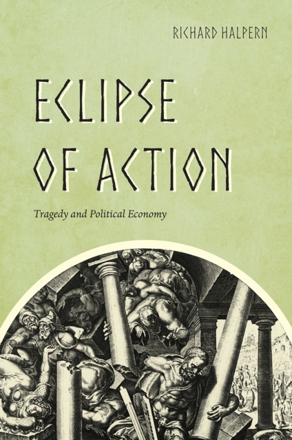 Eclipse of Action : Tragedy and Political Economy,  Book