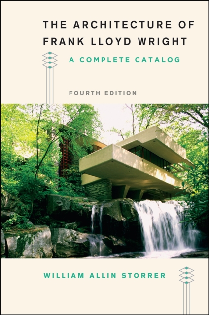 The Architecture of Frank Lloyd Wright, Fourth Edition : A Complete Catalog, Paperback / softback Book