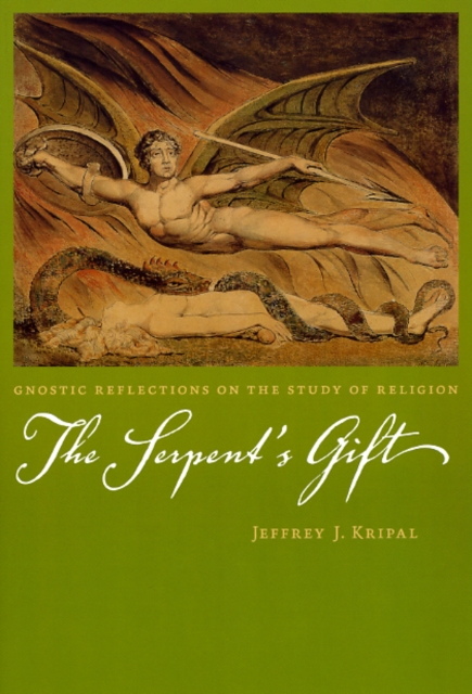 The Serpent's Gift : Gnostic Reflections on the Study of Religion, Hardback Book