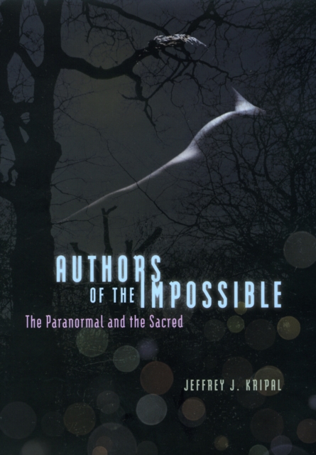 Authors of the Impossible : The Paranormal and the Sacred, Hardback Book