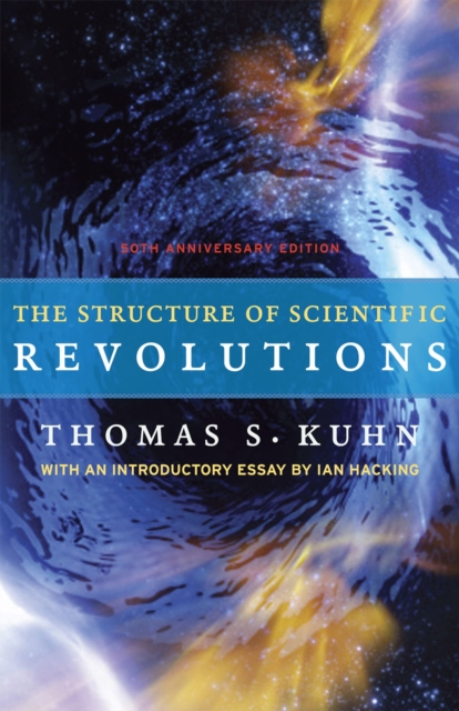 The Structure of Scientific Revolutions : 50th Anniversary Edition, Paperback / softback Book