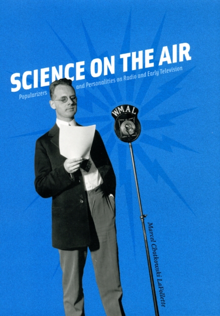 Science on the Air : Popularizers and Personalities on Radio and Early Television, Hardback Book
