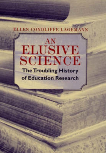 An Elusive Science : The Troubling History of Education Research, Paperback / softback Book