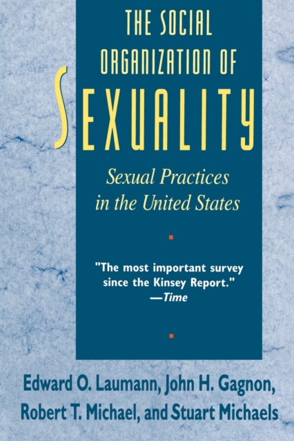 The Social Organization of Sexuality : Sexual Practices in the United States, Paperback / softback Book
