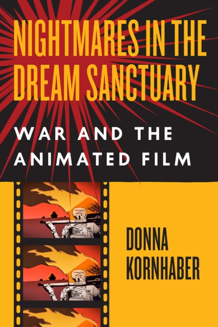 Nightmares in the Dream Sanctuary : War and the Animated Film, Hardback Book