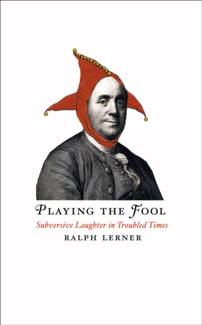 Playing the Fool : Subversive Laughter in Troubled Times, PDF eBook