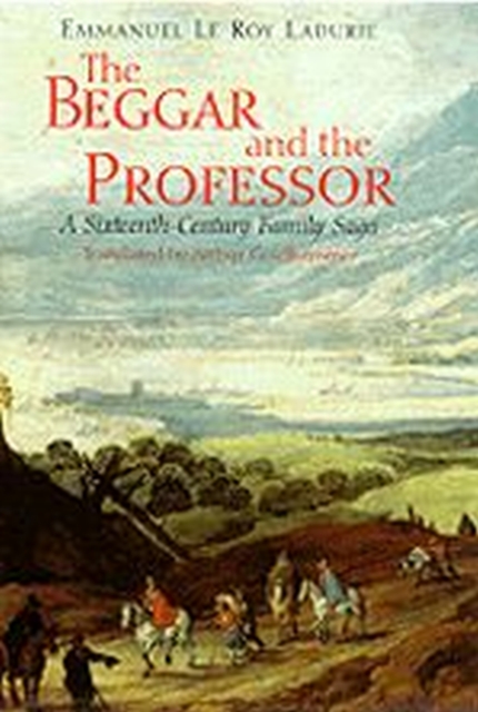 The Beggar and the Professor : A Sixteenth-Century Family Saga, Hardback Book