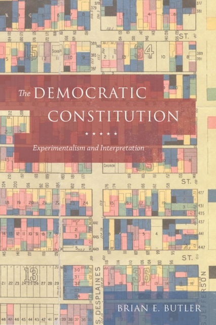 The Democratic Constitution : Experimentalism and Interpretation, Hardback Book
