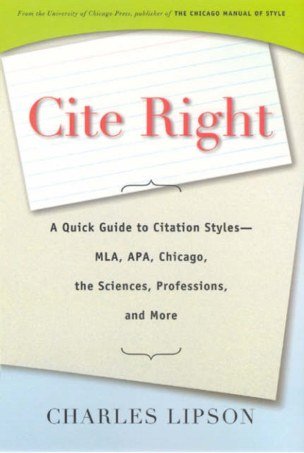 Cite Right : A Quick Guide to Citation Styles - MLA, APA, Chicago, the Sciences, Professions and More, Hardback Book