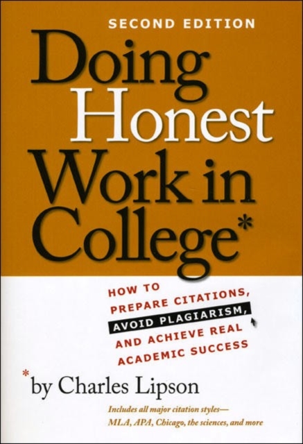 Doing Honest Work in College : How to Prepare Citations, Avoid Plagiarism, and Achieve Real Academic Success, Paperback / softback Book