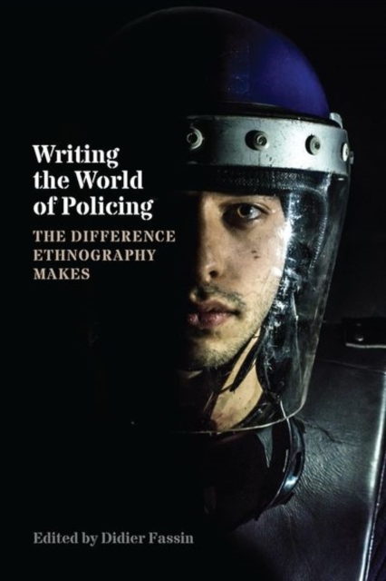 Writing the World of Policing : The Difference Ethnography Makes, Hardback Book