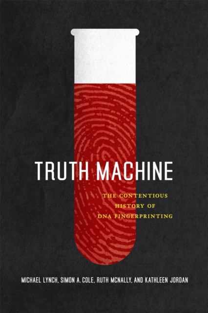 Truth Machine : The Contentious History of DNA Fingerprinting, Paperback / softback Book