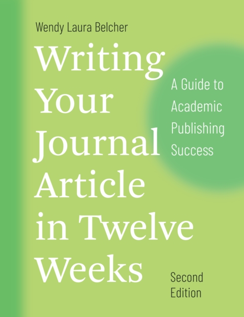 Writing Your Journal Article in Twelve Weeks, Second Edition : A Guide to Academic Publishing Success, PDF eBook