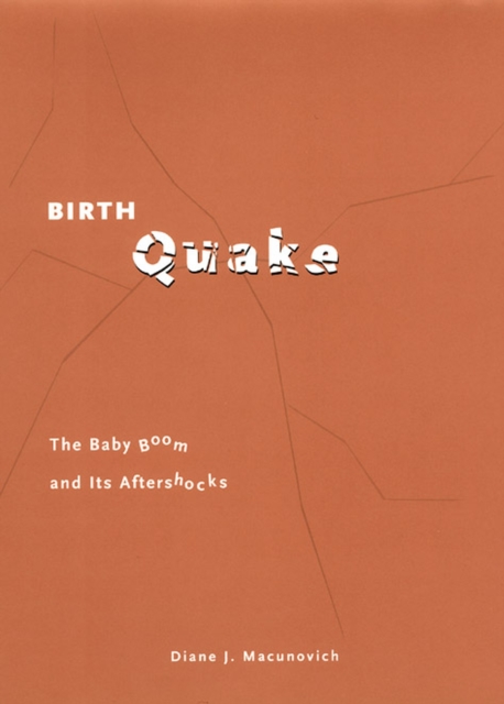 Birth Quake : The Baby Boom and Its Aftershocks, Hardback Book