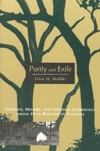 Purity and Exile : Violence, Memory, and National Cosmology among Hutu Refugees in Tanzania, Hardback Book