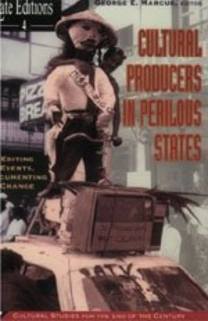 Cultural Producers In Perilous States : Editing Events, Documenting Change, Hardback Book